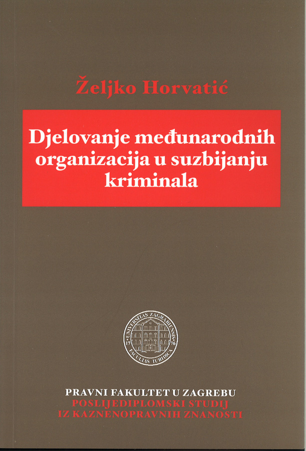 Horvatic Z. Djelovanje medunarodnih organizacija u suzbijanju kriminala 1