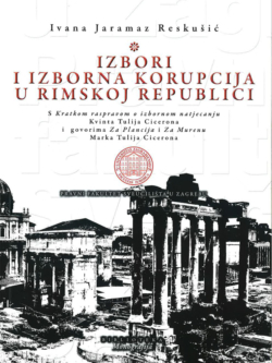 Jaramaz Reskusic I. Izbori i izborna korupcija u Rimskoj republici 1